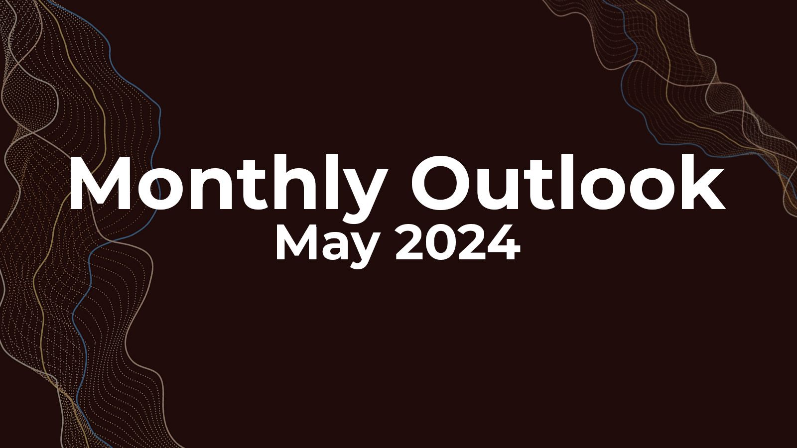 May 2024 Monthly Outlook