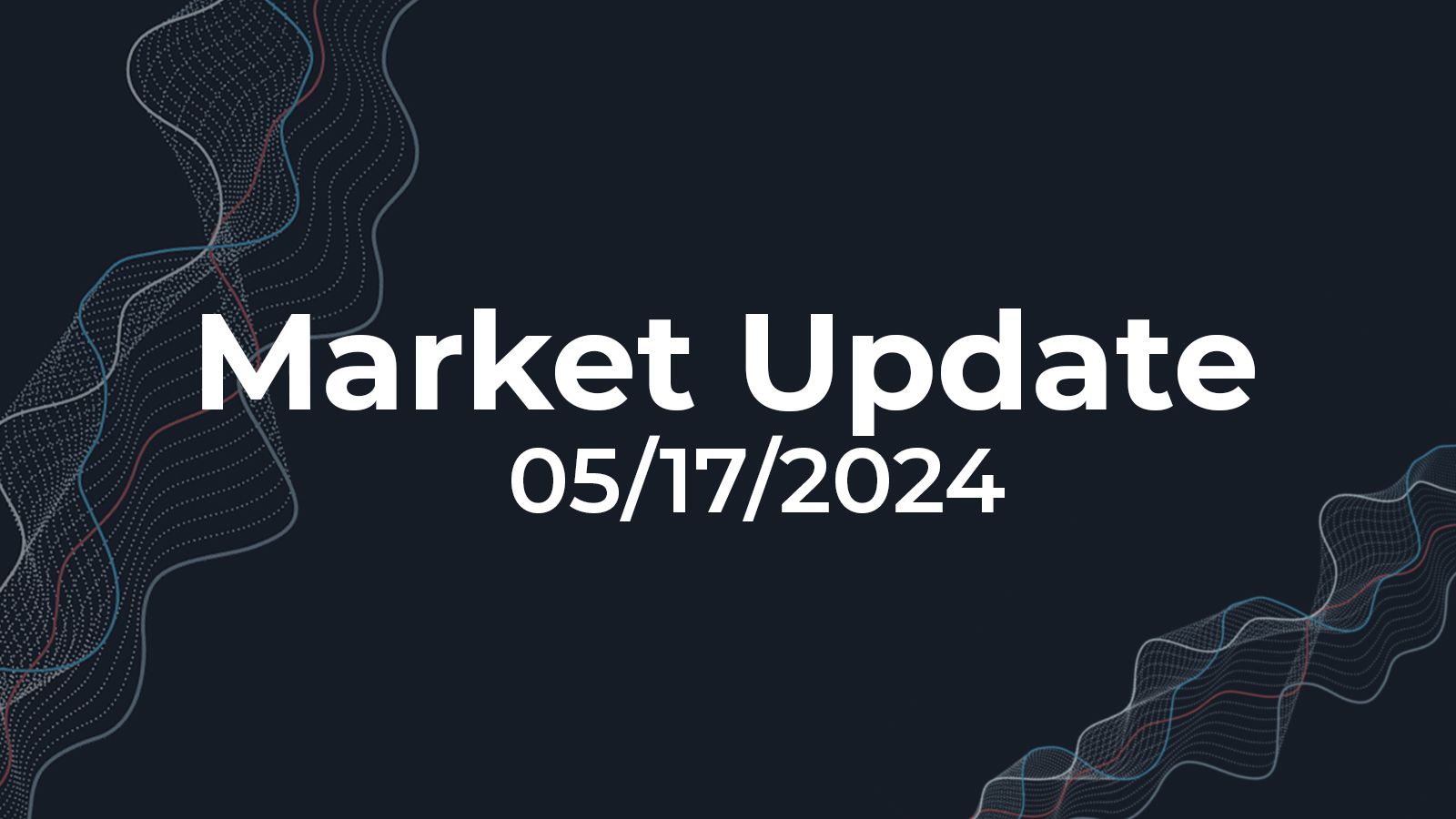 05/17/2024 Market Update