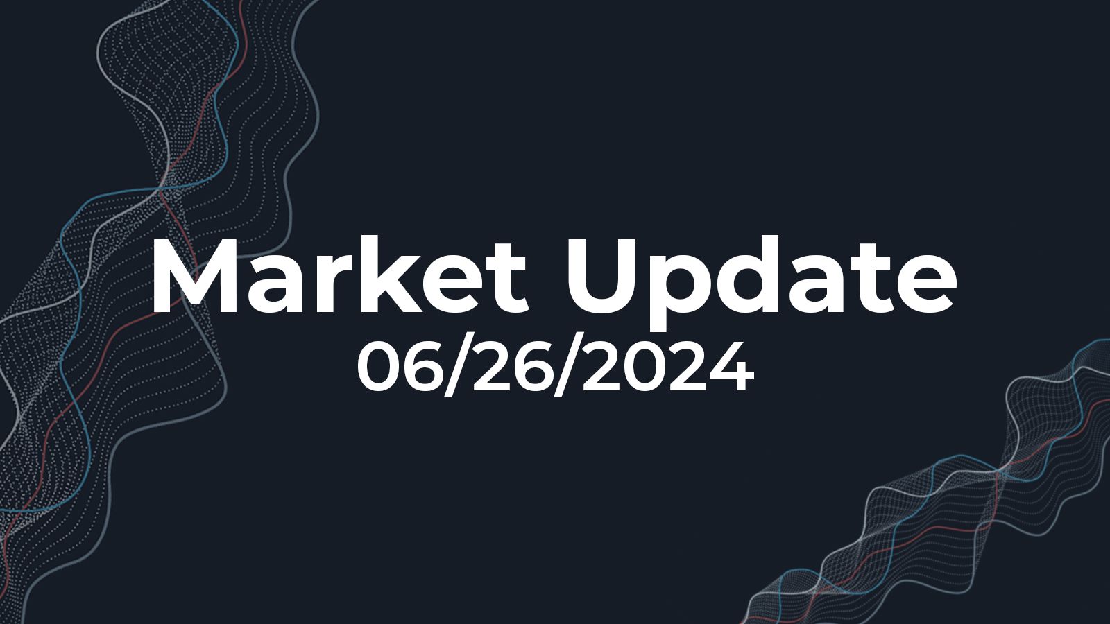 06/26/2024 Market Update