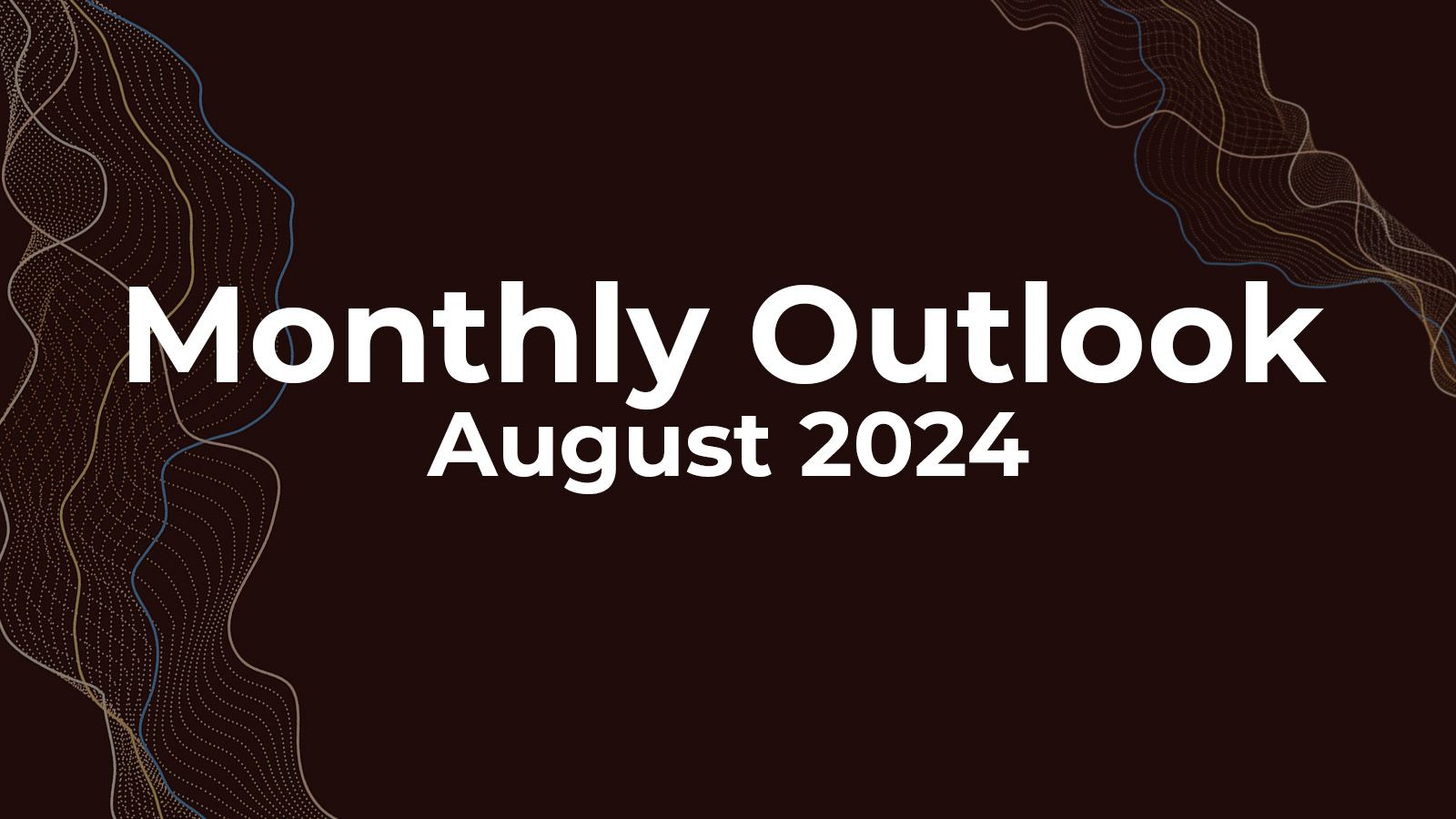 August 2024 Monthly Outlook