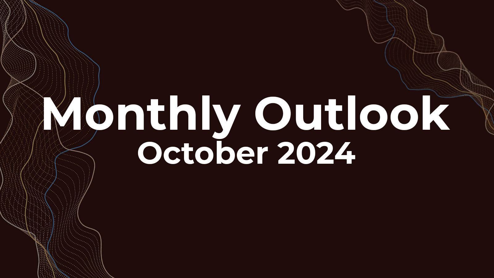 October 2024 Monthly Outlook