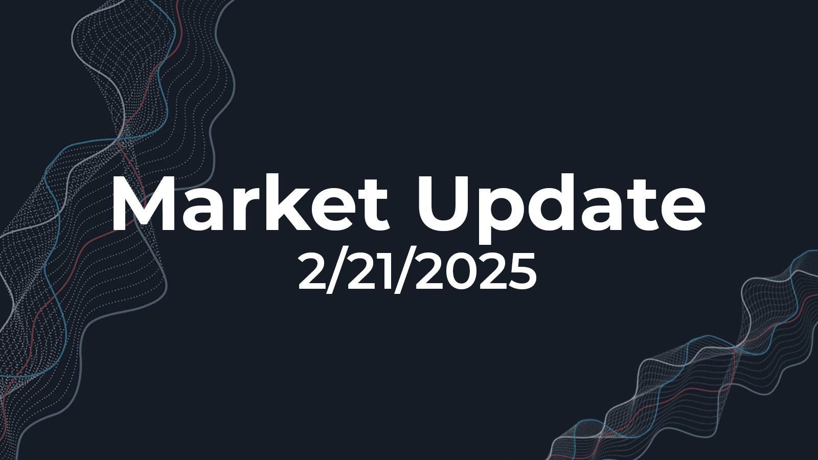 02/21/2025 Market Update