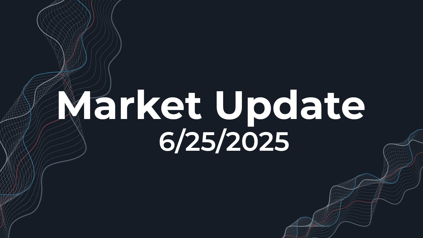 06/25/2025 Market Update