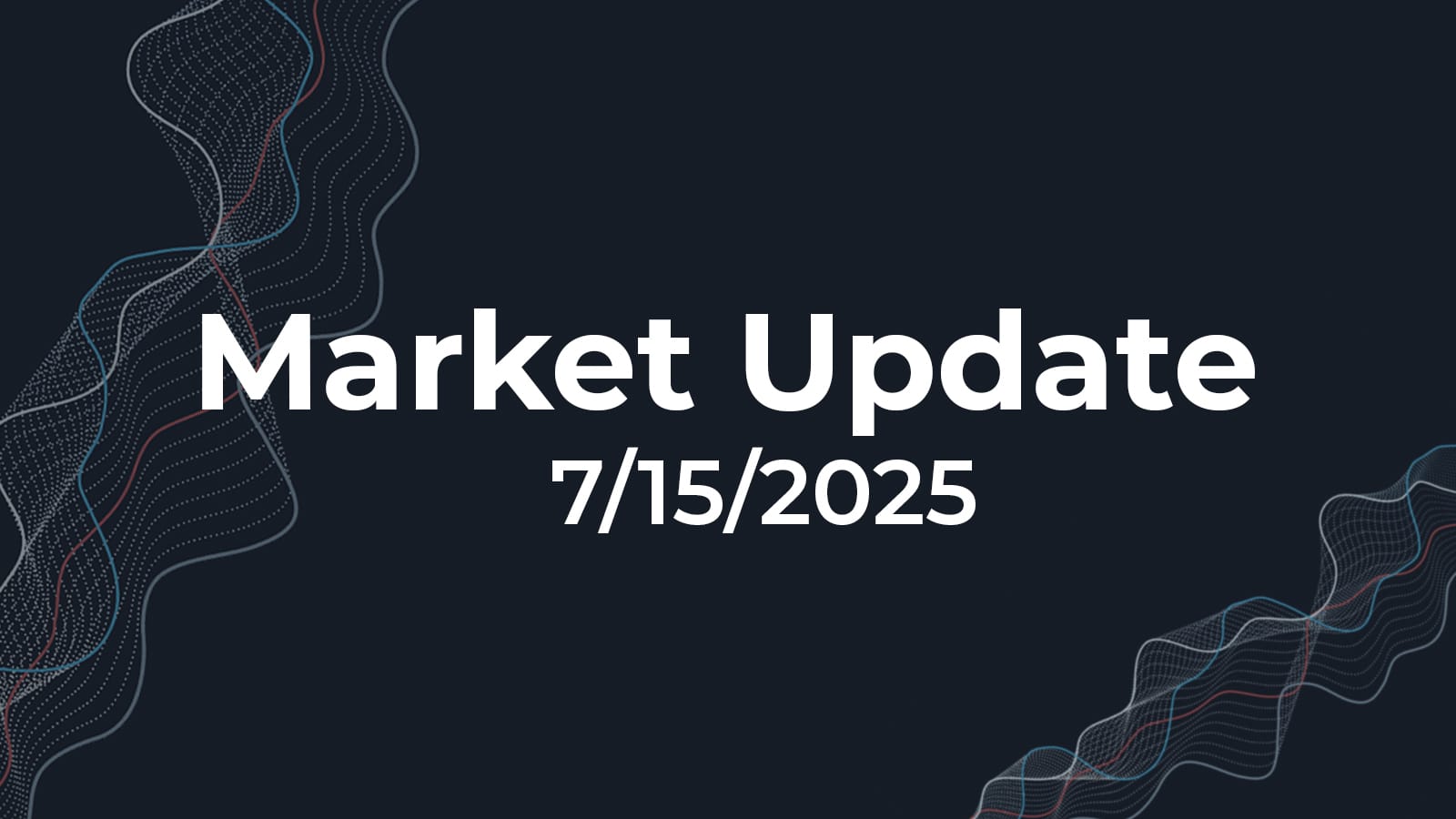 07/15/2025 Market Update