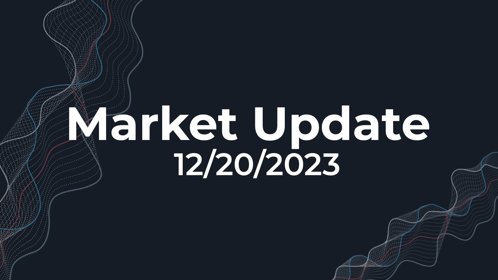 12/20/2023 Market Update