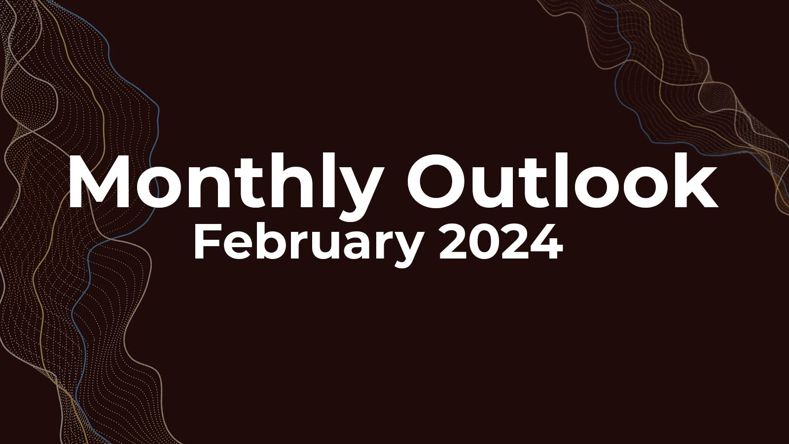 February 2024 Monthly Outlook