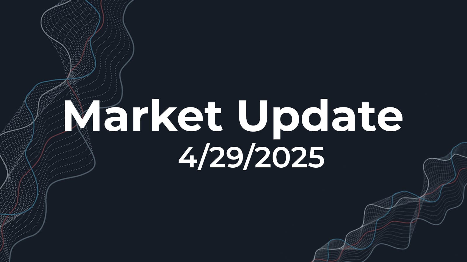 04/29/2025 Market Update