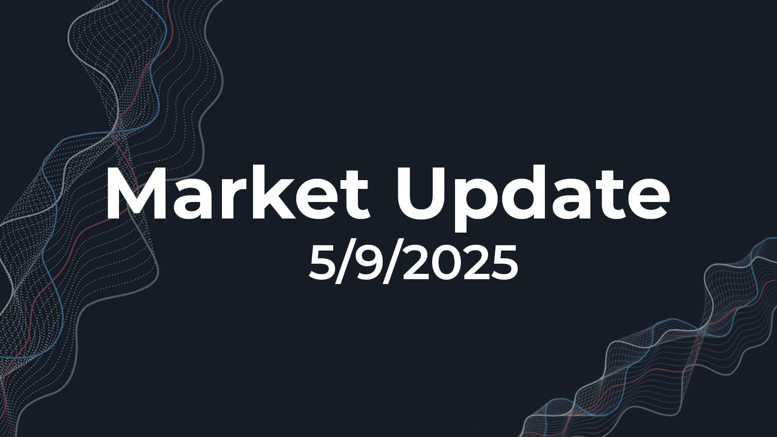 05/09/2025 Market Update