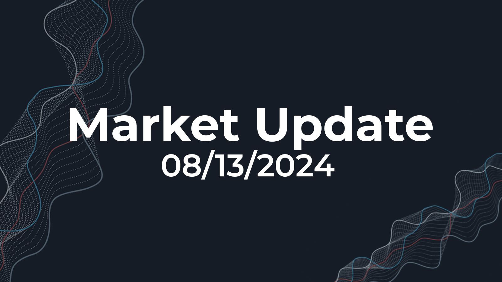 08/13/2024 Market Update