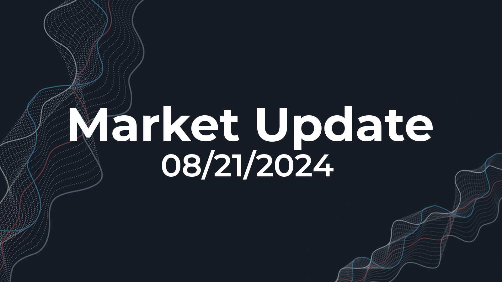 08/21/2024 Market Update