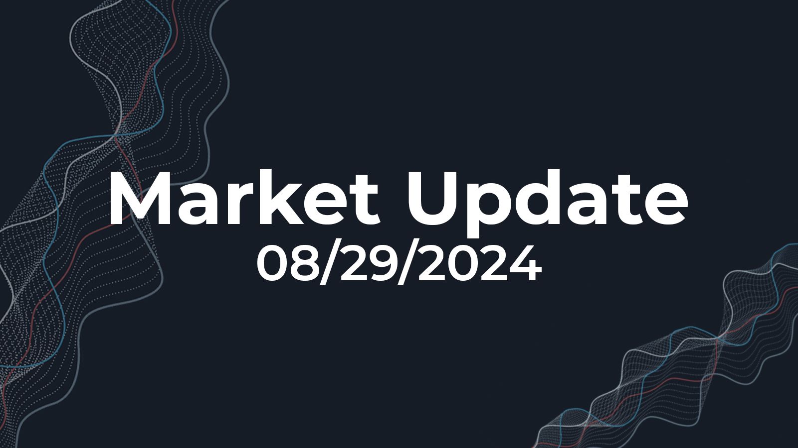 08/29/2024 Market Update