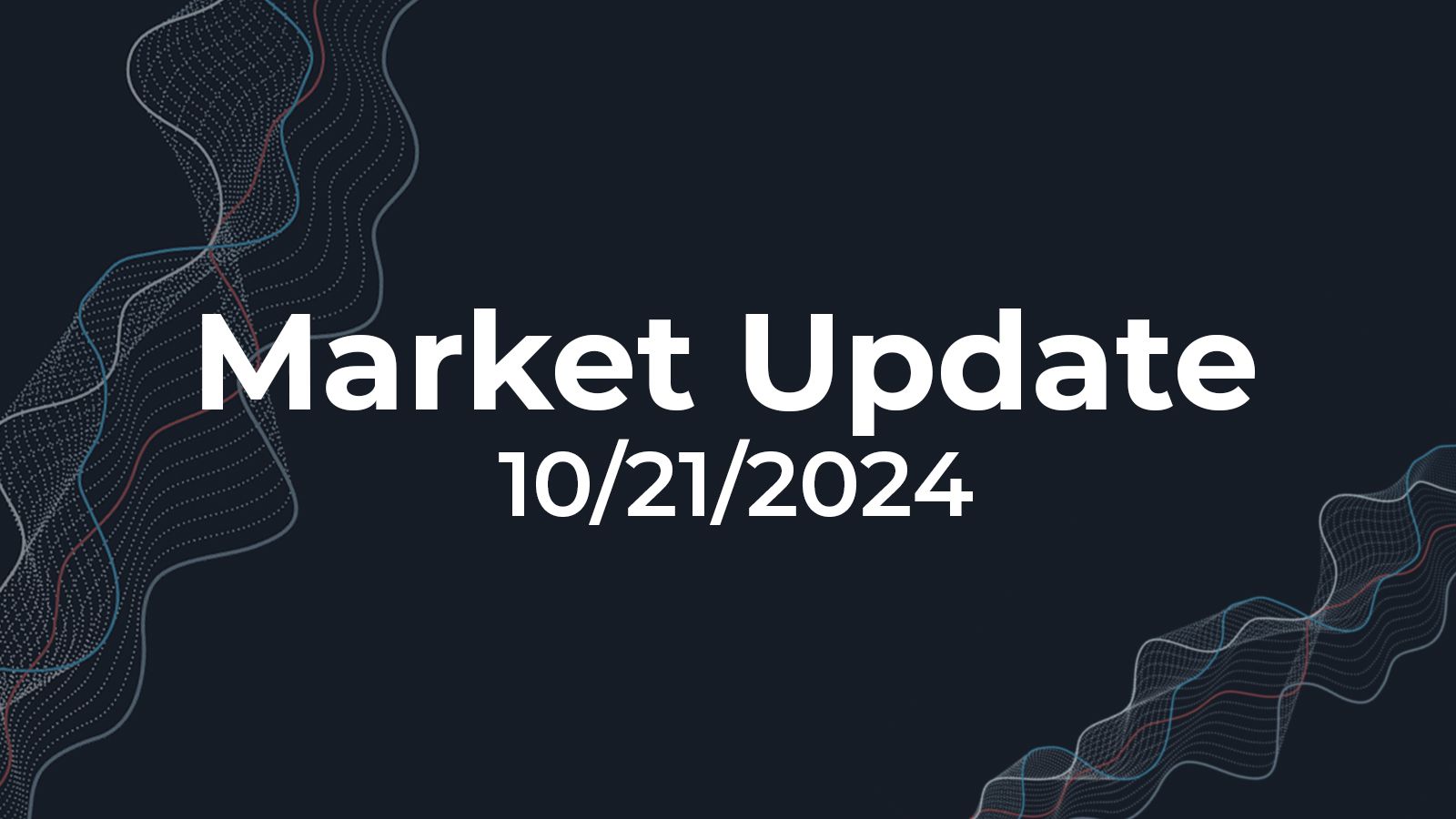 10/21/2024 Market Update