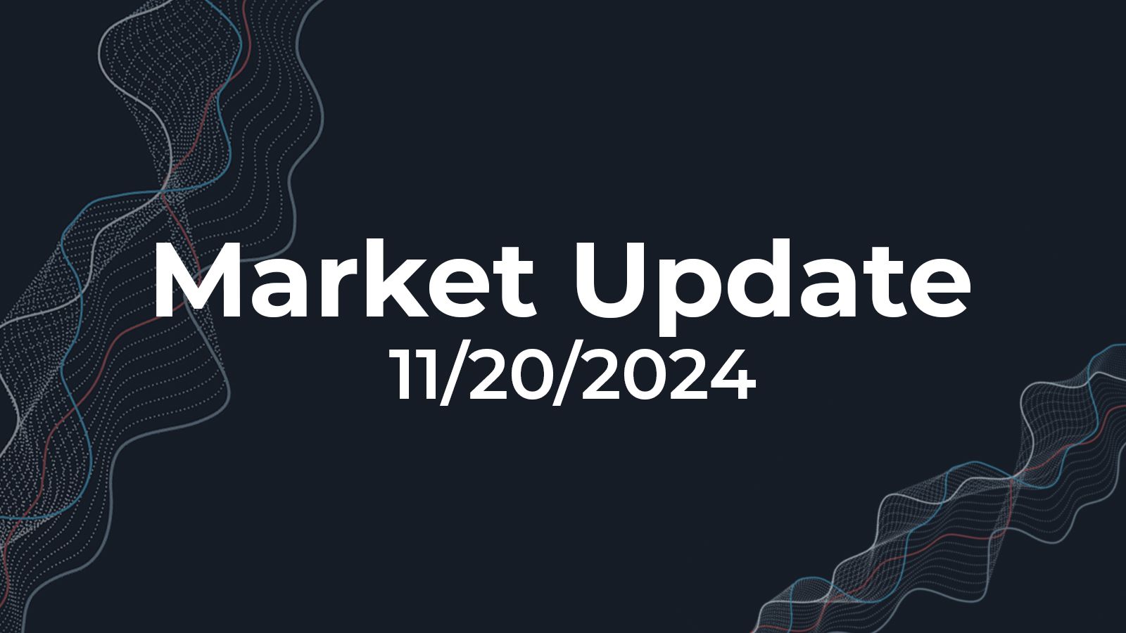 11/20/2024 Market Update