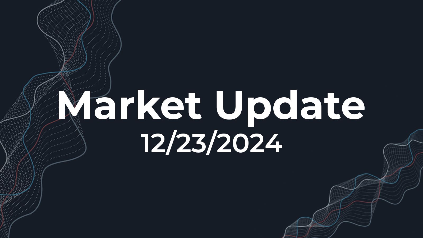 12/23/2024 Market Update