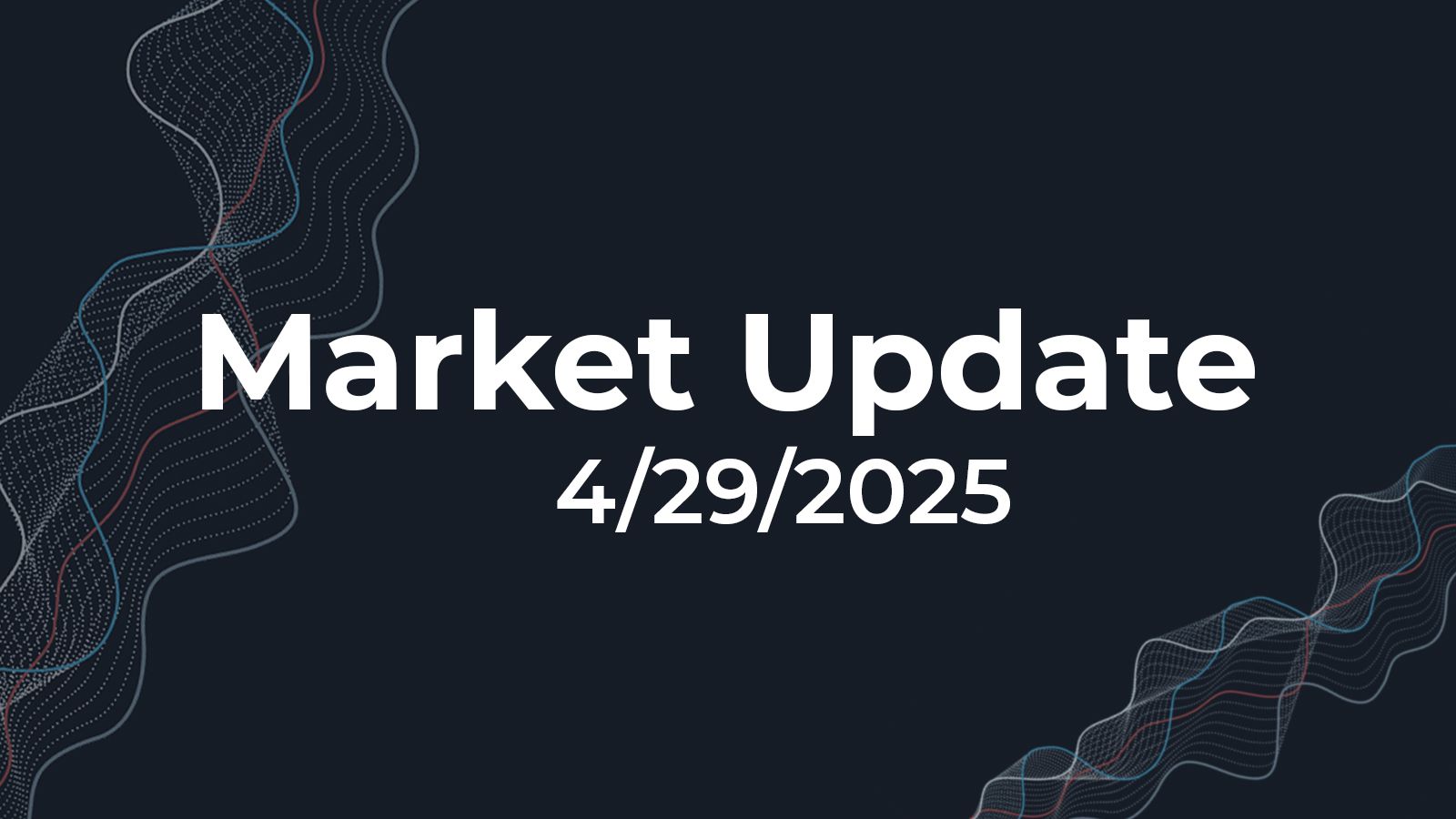 04/29/2025 Market Update