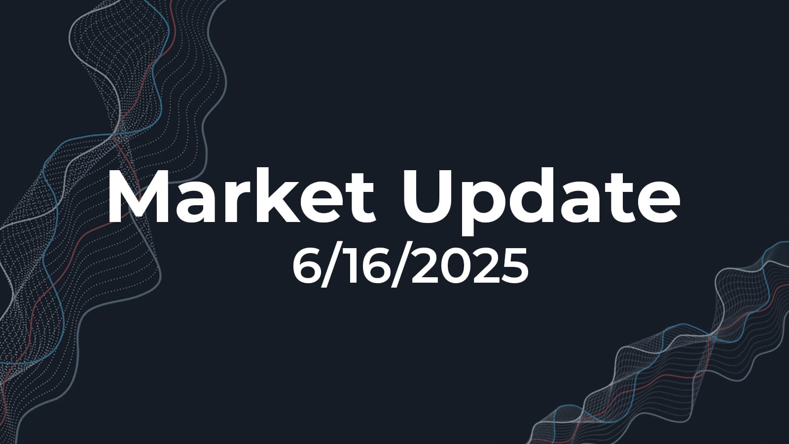 06/16/2025 Market Update