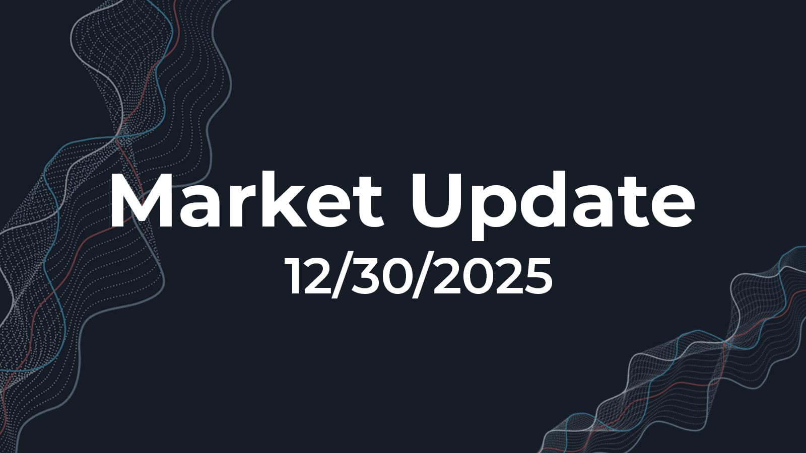 12/30/2025 Market Update